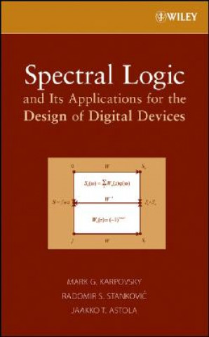 Kniha Spectral Logic and Its Applications for the Design  of Digital Devices Mark Karpovsky