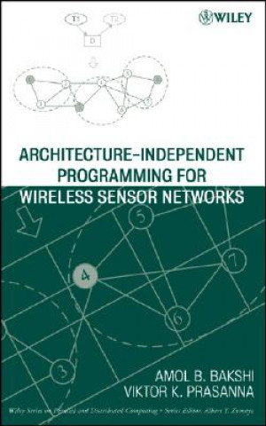 Kniha Architecture-Independent Programming for Wireless Sensor Networks Amol B. Bakshi