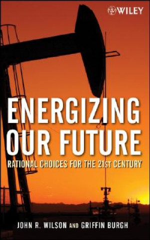 Kniha Energizing Our Future - Rational Choices for the 21st Century John Wilson