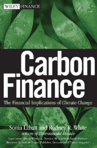 Knjiga Carbon Finance - The Financial Implications of Climate Change Sonia Labatt