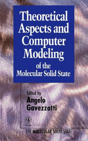 Książka Theoretical Aspects & Computer Modelling of the Molecular Solid State Angelo Gavezzotti