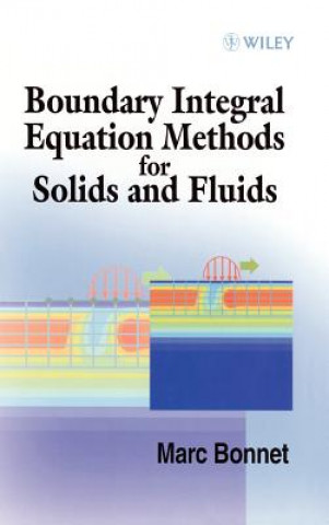 Kniha Boundary Integral Equation Methods for Solids & Fluids Marc Bonnet
