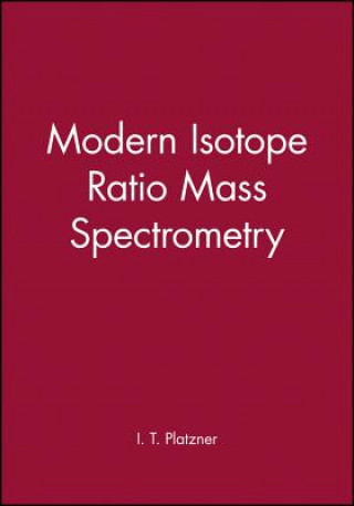 Könyv Modern Isotope Ratio Mass Spectrometry I.T. Platzner