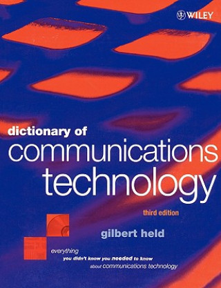 Livre Dictionary of Communications Technology - Terms, Definitions & Abbreviations 3e Gilbert Held