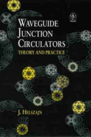 Książka Waveguide Junction Circulators - Theory & Practice J. Helszajn