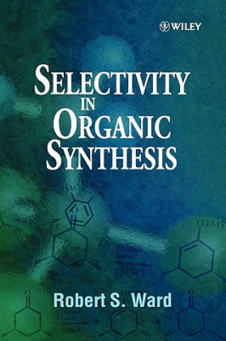 Carte Selectivity in Organic Synthesis Robert S. Ward