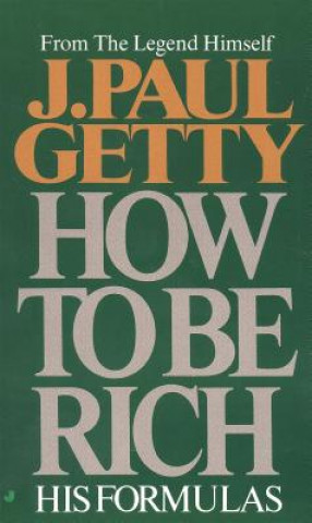 Kniha How to Be Rich J. Paul Getty