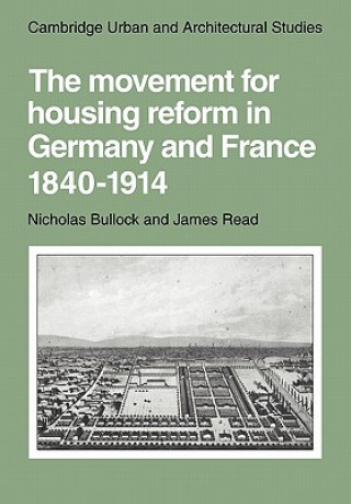 Kniha Movement for Housing Reform in Germany and France, 1840-1914 Nicholas Bullock