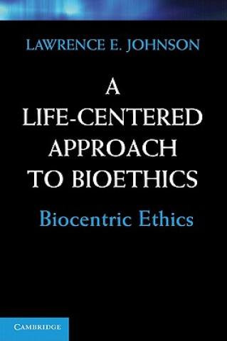 Książka Life-Centered Approach to Bioethics Lawrence E. Johnson