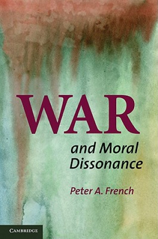 Könyv War and Moral Dissonance Peter A. French