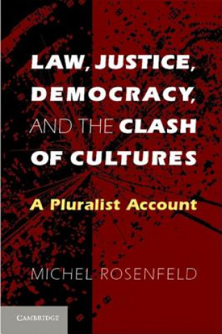Könyv Law, Justice, Democracy, and the Clash of Cultures Michel Rosenfeld