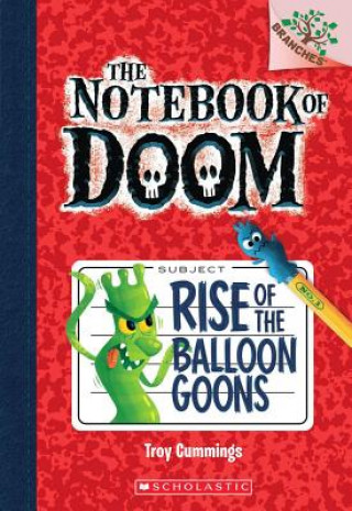 Könyv Rise of the Balloon Goons: A Branches Book (The Notebook of Doom #1) Troy Cummings