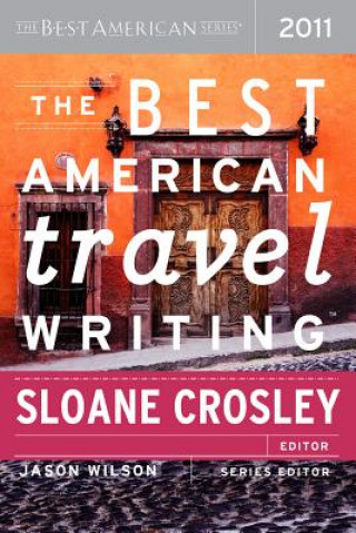 Carte The Best American Travel Writing 2011 Sloane Crosley