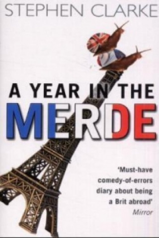 Könyv Year In The Merde Stephen Clarke