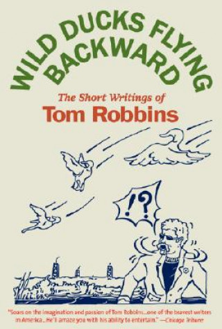 Book Wild Ducks Flying Backward Tom Robbins