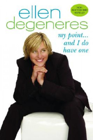Knjiga My Point...And I Do Have One Ellen DeGeneres