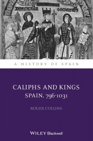 Kniha Caliphs and Kings - Spain 796-1031 Roger Collins