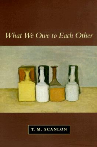 Könyv What We Owe to Each Other Thomas M. Scanlon