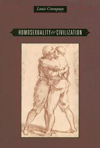 Kniha Homosexuality and Civilization Louis Crompton