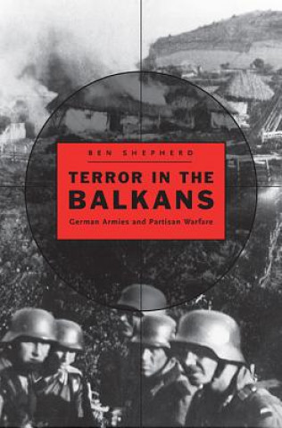 Carte Terror in the Balkans Ben Shepherd