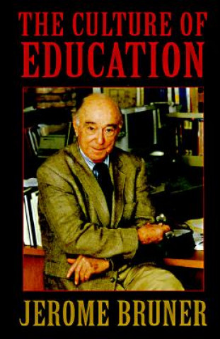 Kniha Culture of Education Jerome S. Bruner