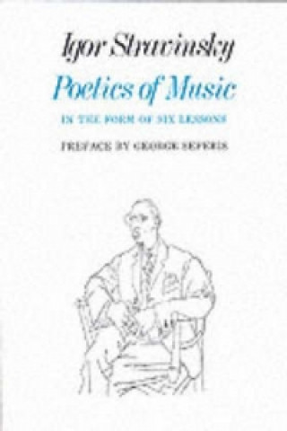 Kniha Poetics of Music in the Form of Six Lessons Igor Strawinsky
