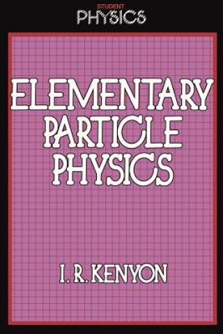 Könyv Elementary Particle Physics I. R. Kenyon