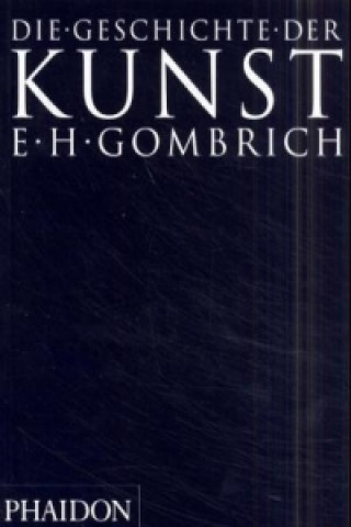 Kniha Die Geschichte der Kunst Ernst H. Gombrich