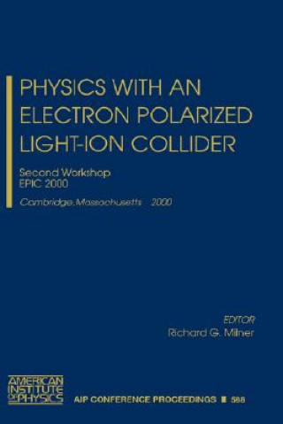 Kniha Physics with an Electron Polarized Light-Ion Collider Richard G. Milner
