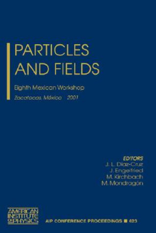 Kniha Particles and Fields: Eighth Mexican Workshop J.Lorenzo Diaz-Cruz