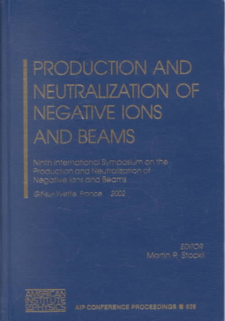 Könyv Production and Neutralization of Negative Ions and Beams Martin P. Stockli