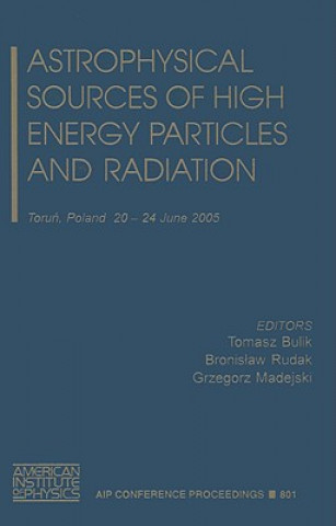 Carte Astrophysical Sources of High Energy Particles and Radiation Nicolaus T. Bulik