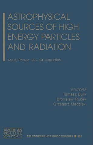 Knjiga Astrophysical Sources of High Energy Particles and Radiation Nicolaus T. Bulik