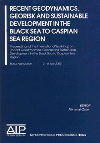 Carte Recent Geodynamics, Georisk and Sustainabe Development in the Black Sea to Caspian Sea Region Alik Ismail-Zadeh