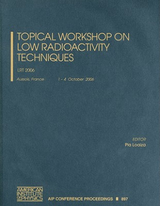 Kniha Topical Workshop on Low Radioactivity Techniques Pia Loaiza