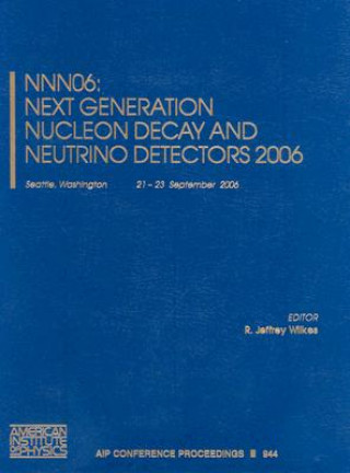 Buch NNN06 Next Generation Nucleon Decay and Neutrino and Detectors Jeffrey R. Wilkes