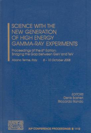 Könyv Science with the New Generation of High Energy Gamma-Ray Experiments Denis Bastieri