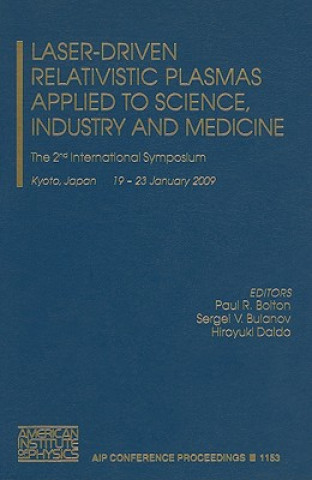 Book Laser-Driven Relativistic Plasmas Applied to Science, Industry and Medicine Paul R. Bolton