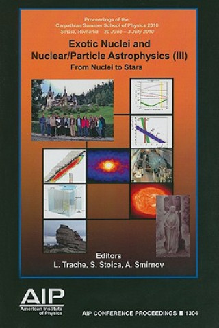 Kniha Exotic Nuclei and Nuclear/Particle Astrophysics (III): From Nuclei to Stars Livius Trache