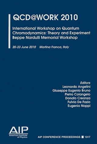 Kniha QCD@Work 2010: International Workshop on Quantum Chromodynamics Leonardo Angelini