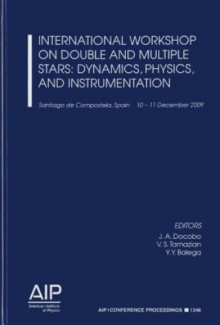 Carte International Workshop on Double and Multiple Stars: Dynamics, Physics, and Instrumentation J.A. Docobo