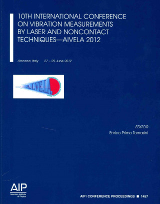 Książka 10th International Conference on Vibration Measurements by Laser and Noncontact Techniques Enrico Primo Tomasini