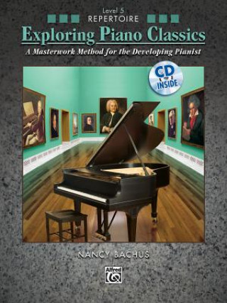 Kniha Exploring Piano Classics Repertoire, Level 5, m. 1 Audio Nancy Bachus