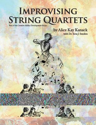 Könyv Improvising String Quartets Alice Kay Kanack