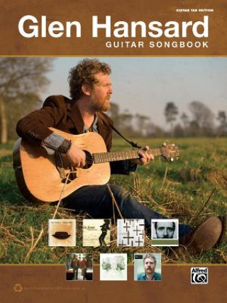 Книга The Glen Hansard Guitar Songbook Glen Hansard