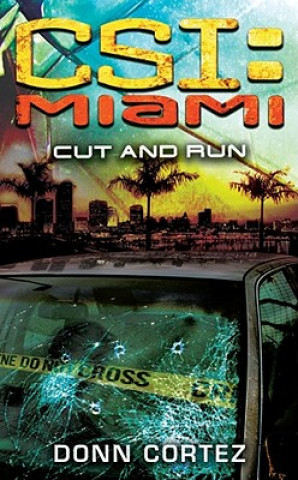 Könyv CSI Miami, Cut and Run. CSI Miami, Im freien Fall, englische Ausgabe Donn Cortez