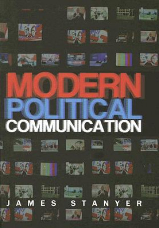 Livre Modern Political Communication - Mediated Politics  in Uncertain Times James Stanyer