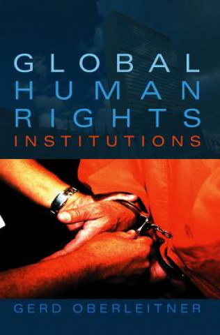 Knjiga Global Human Rights Institutions - Between Remedy and Ritual Gerd Oberleitner