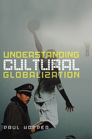 Könyv Understanding Cultural Globalization Paul Hopper
