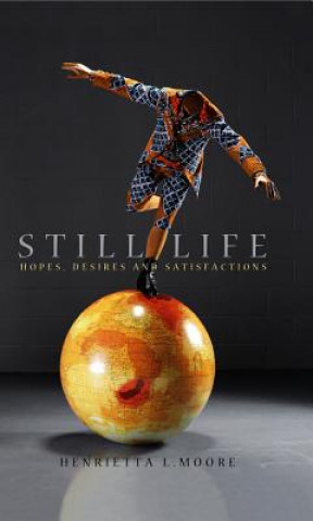 Книга Still Life - Hopes, Desires and Satisfactions Henrietta L. Moore